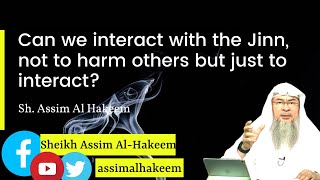 Is it permissible to interact with the Jinn, not to harm others but just to interact? | AssimAlHak