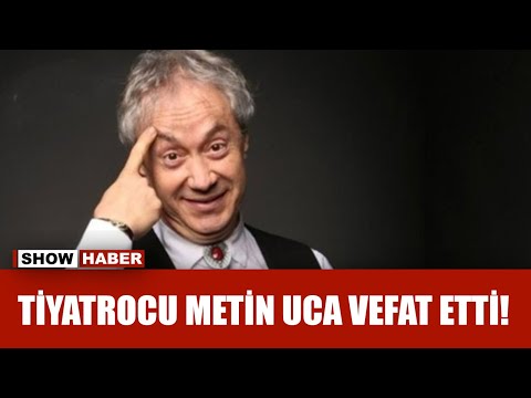 Yazar, tiyatrocu ve sunucu Metin Uca, 62 yaşında hayatını kaybetti