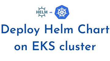 Deploy Helm Chart on EKS cluster | Deploy Application on EKS using HELM - Practical Tutorial | Helm