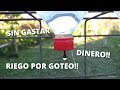 Como Hacer Un Riego Por Goteo Casero (SIN GASTAR DINERO!!)