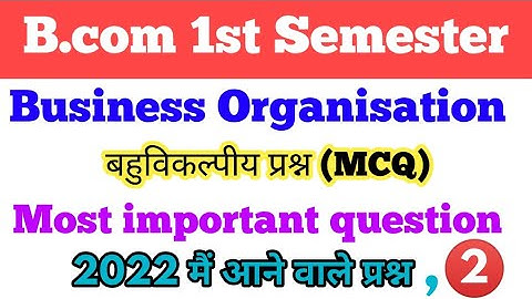 B.Com 1st semester Business Organisation Objective question 2022, Bcom 1st year MCQ 2022