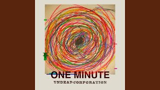 ONE MINUTE - UNDEAD CORPORATION