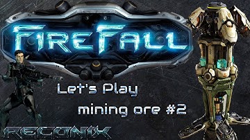 Firefall - Attempt Two At Mining Ore