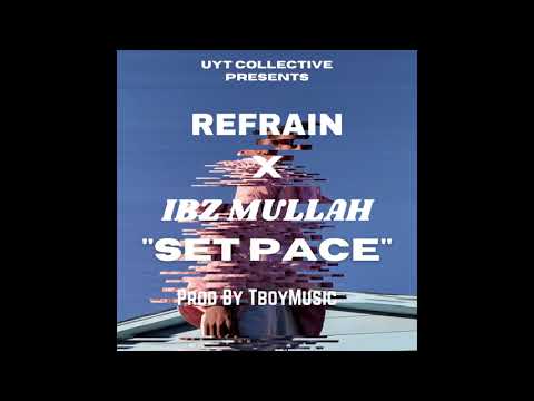 REFRAIN X IBZ MULLAH  - SET PACE (AUDIO) (Prod By TboyMusic)