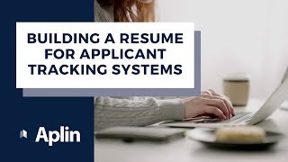 How to Build a Resume for Applicant Tracking Systems| Career Tips | Aplin