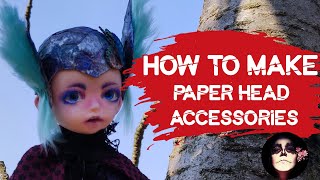 How to make paper head accessories not only for dolls
