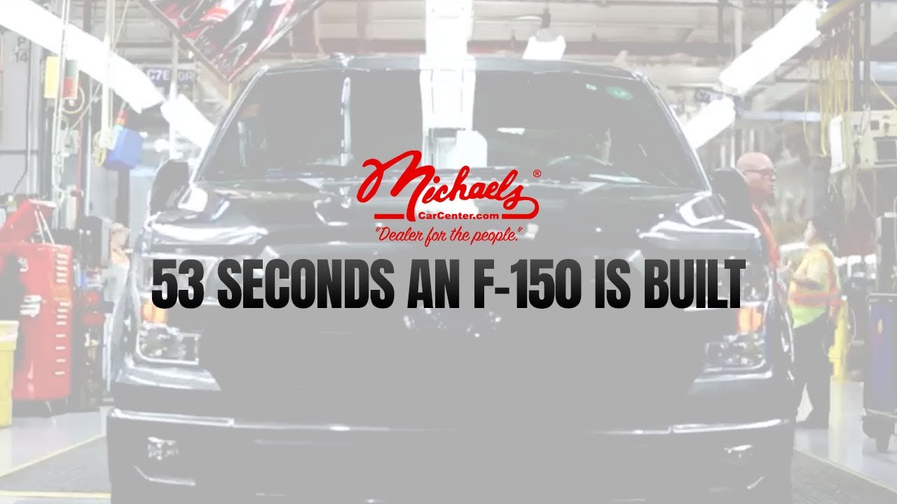 53 Seconds An F 150 is Built Ford Innovation Michaels Car Center