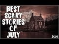 50 Best Scary Stories Of July 2019!
