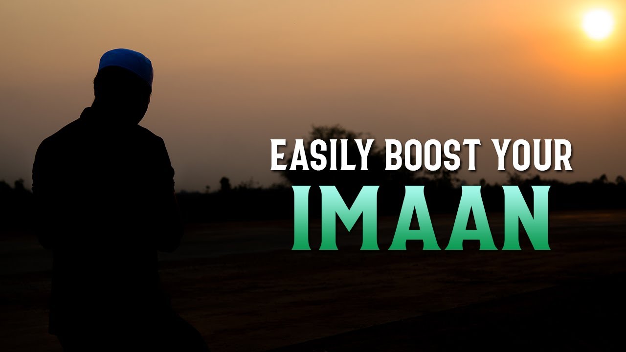 THIS WILL EASILY BOOST YOUR IMAAN