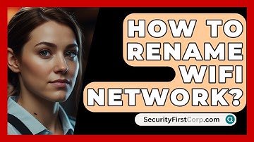How To Rename WiFi Network? - SecurityFirstCorp.com