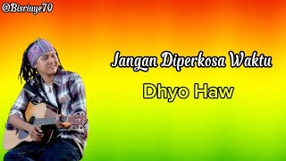Download lagu Dhyo Haw - Jangan Diperkosa Waktu | Lirik Lagu ❤️💛💚