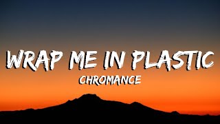 Chromance - Wrap Me in Plastic (Lyrics) Resimi