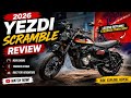 2026 Yezdi Scramble Base Model Review | Mileage, Features, Engine Power &amp; Price ?