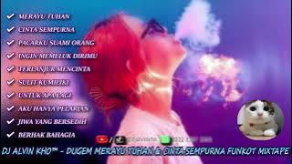 DJ ALVIN KHO™ - DUGEM MERAYU TUHAN & CINTA SEMPURNA FUNKOT MIXTAPE