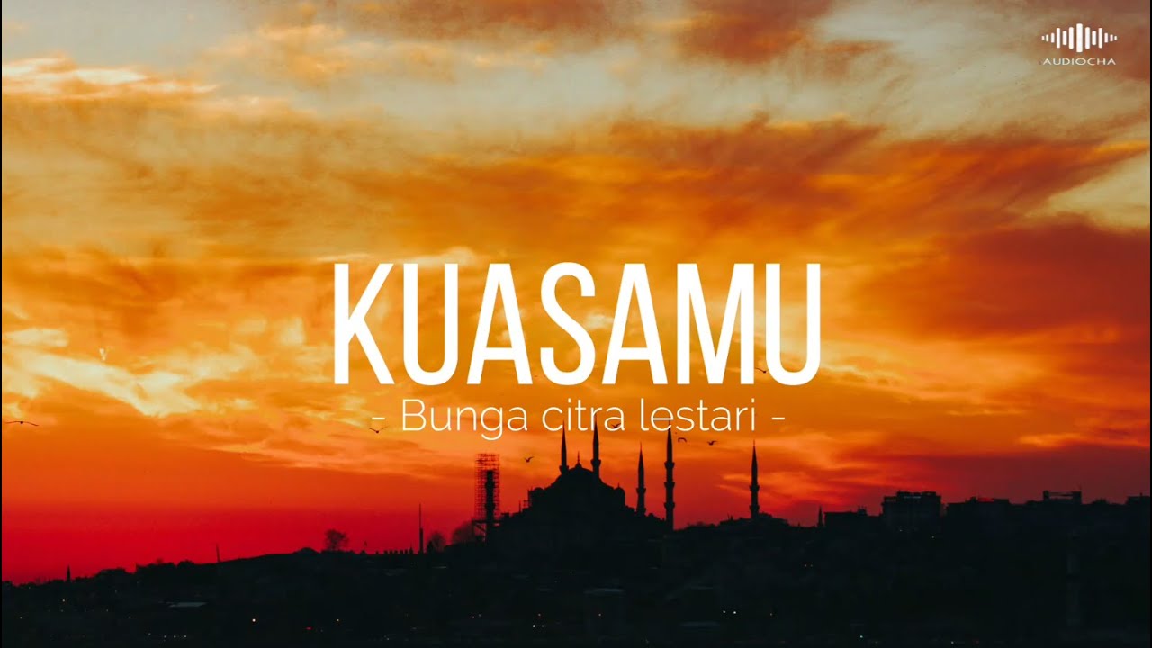 KUASAMU - BUNGA CITRA LESTARI  ||  LIRIK LAGU