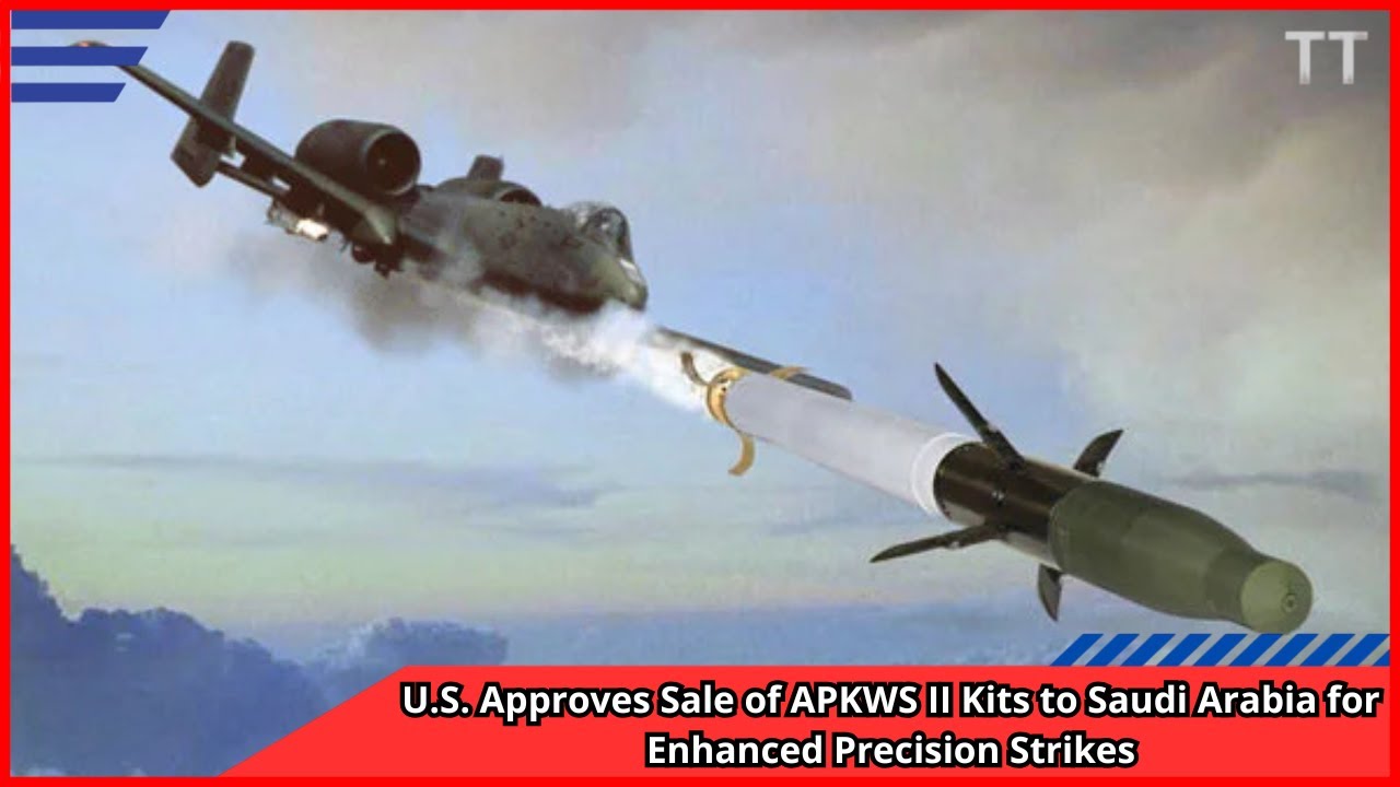 U S Approves Sale of APKWS II Kits to Saudi Arabia for Enhanced ...