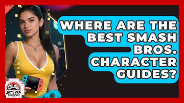 Where Are The Best Smash Bros. Character Guides? - Joystick Generations