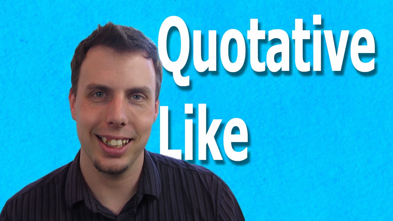 Quotative Like | Natural English Grammar