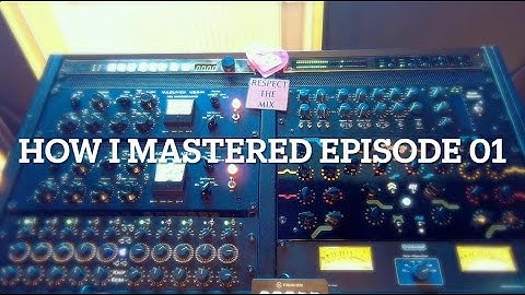 How I Mastered - Episode 01