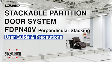 [FEATURE] STACKABLE PARTITION DOOR SYSTEM FDPN40V User Guide & Precautions - Sugatsune Global