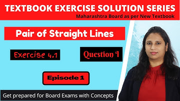 Pairs of Straight Lines Exercise 4.1|12th New Syllabus Maths I Maharashtra Board | Episode 1