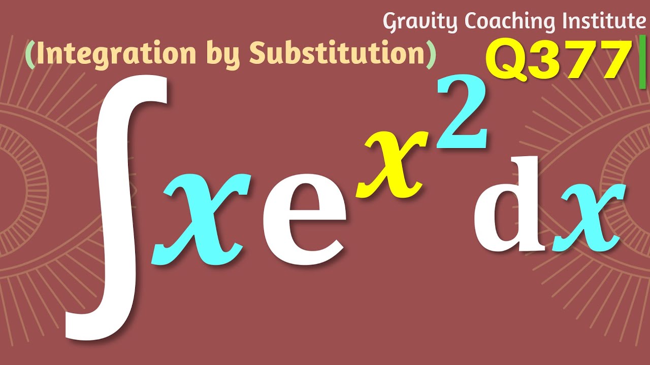 Q377 Xe x 2 Dx Integral Of X E To The Power X Square Q377 Xe x 2 Dx Integral Of X E To The Power X Square
