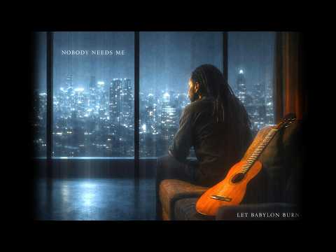 Nobody Needs Me | Let Babylon Burn