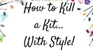 How To Kill A Kit With Style - February 2020 Kit Share