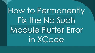 How to Permanently Fix the No Such Module Flutter Error in XCode