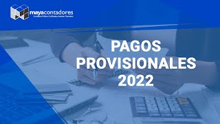 Pagos provisionales 2022