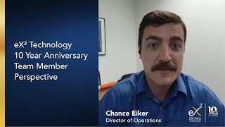 ex² Technology: 10 Year Anniversary Video with Chance Eiker, Director of Operations