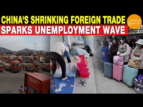 China's Shrinking Foreign Trade Triggers Large-Scale Unemployment Wave | Supply Chain Transfer