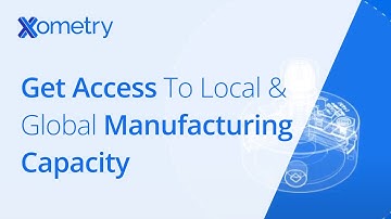 Get Access To Local & Global Manufacturing Capacity With Xometry Uk