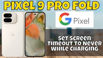 Google Pixel 9 Pro Fold : How To Set Screen Timeout To Never While Charging