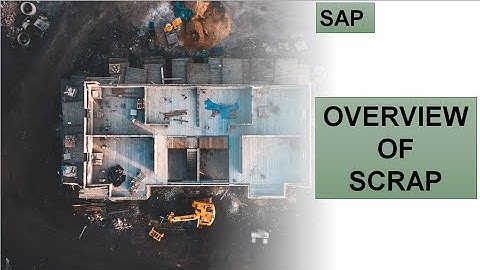 SAP PP SCRAP , Assembly Scrap,Component Scrap, Operation Scrap