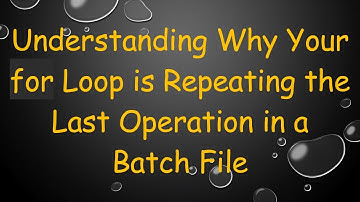Understanding Why Your for Loop is Repeating the Last Operation in a Batch File