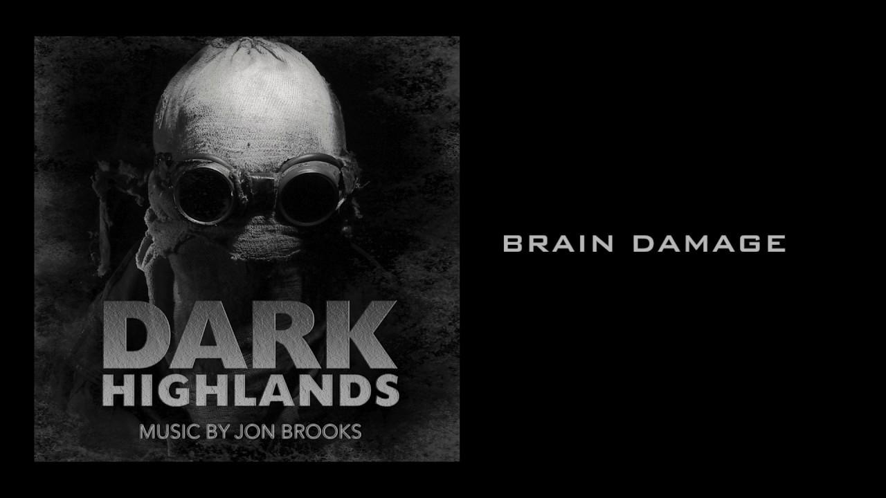 Watch 'Brain Damage' DARK HIGHLANDS (Original Motion Picture Soundtrack) Jon Brooks on YouTube Watch 'Brain Damage' DARK HIGHLANDS (Original Motion Picture Soundtrack) Jon Brooks on YouTube
