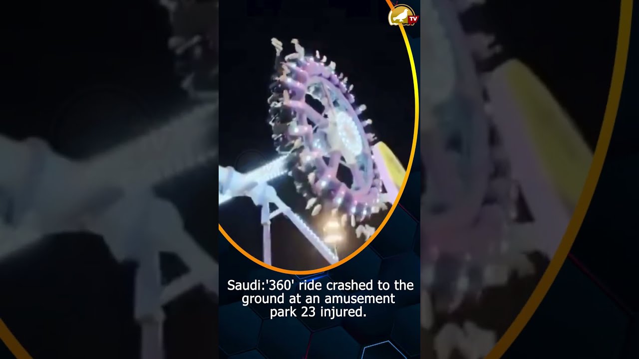 Saudi 360 Ride Crashed To The Ground At An Amusement Park 23 Injured