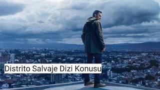 Distrito Salvaje Dizi Konusu - Oyuncuları - Son Bölüm İzle