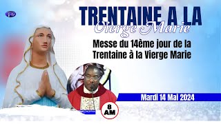 Mardi 14 Mai 2024 - Messe du 14ème jour de la Trentaine à la Vierge Marie