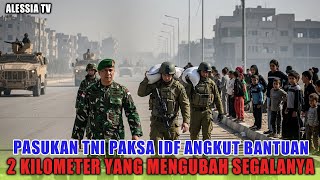 GEMPAR‼️PASUKAN TNI PAKSA IDF ANGKUT BANTUAN, 2 KILOMETER YANG MENGUBAH SEGALANYA