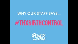 Power to Decide Staff Says, "#ThxBirthControl"!