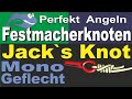 Perfekt Angeln – Jack`s Knot für Mono und Jack`s Multifile Knoten für Geflecht 98% Knotenfestigkeit