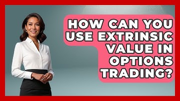 How Can You Use Extrinsic Value In Options Trading? - Stock and Options Playbook