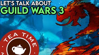 TeaTime: Guild Wars 3 - With @Snebzor, @NikeDnT and BONUS @DeroirGaming!