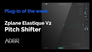 Plugin Of The Week - Zplane Elastique V2 Pitch Shifter