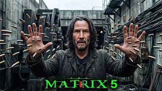 The Matrix 5 (2027) - Keanu Reeves | Neo died twice, now the simulation calls him back!