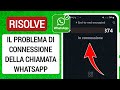 Come risolvere il problema di connessione delle chiamate Whatsapp 2023