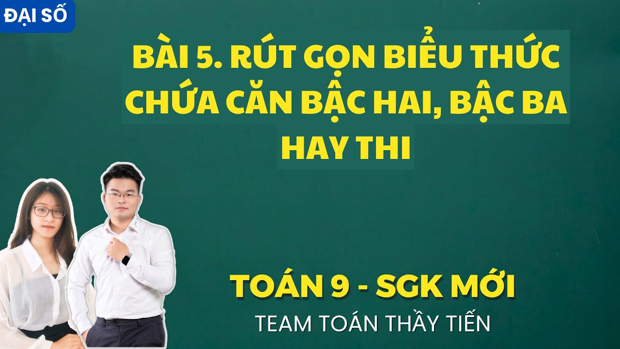 Toán 9 - Bài 5. Rút Gọn Biểu Thức chứa Căn Bậc Hai, Bậc Ba Hay Thi || Cô Nguyễn Dung