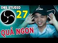 Tất cả về OBS Studio 27 | Phần mềm quay màn hình - Live Stream đỉnh cao